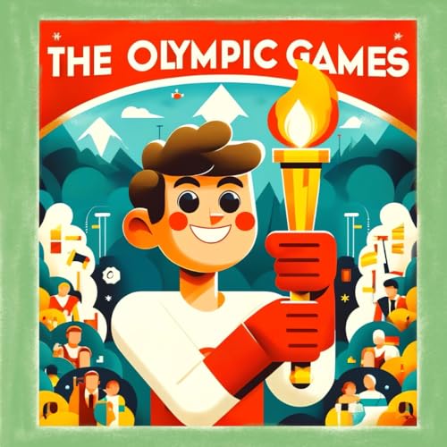 The Olympic Games: Kids' Illustrated Journey Through the Olympic Games ...