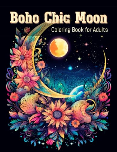 Boho Chic Moon Coloring Book for Adults: A Coloring Book for Adults Featuring Fun, Easy and Relaxing Boho Chic Moon for Mindfulness and Creativity