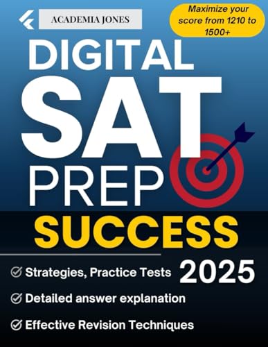 Digital SAT PREP Success 2024: Strategies, Practice Tests and Insights to maximize your score: 3 full lenght Practice Tests + detailed explanations