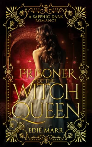 Prisoner of the Witch Queen: A sapphic dark fantasy romance (Wildwood)