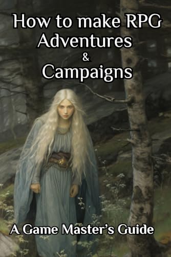 How to Make RPG Adventures and Campaigns : A Game Master's Guide