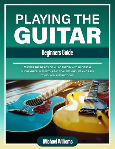 Beginners Guide to Playing the Guitar