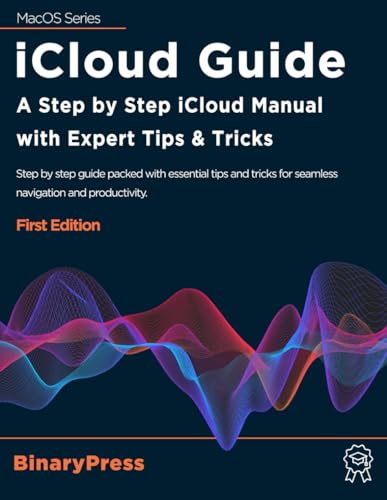 iCloud Guide: A Step by Step iCloud Manual with Expert Tips & Tricks