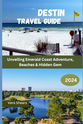 Destin Travel Guide: Unveiling Emerald Coast Adventure, Beaches & Hidden Gem