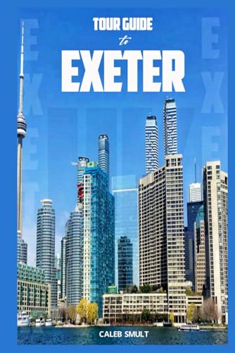 TOUR GUIDE TO EXETER: Exploring the City Hidden Gems