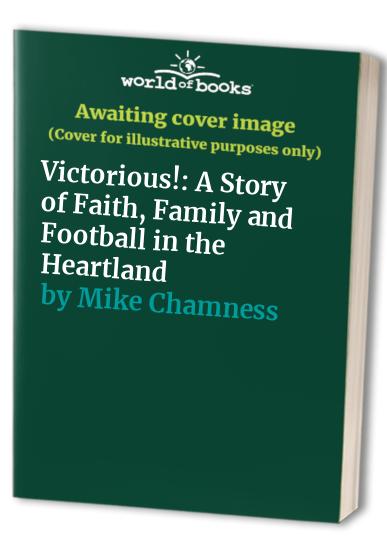 Victorious!: A Story of Faith, Family and Football in the Heartland