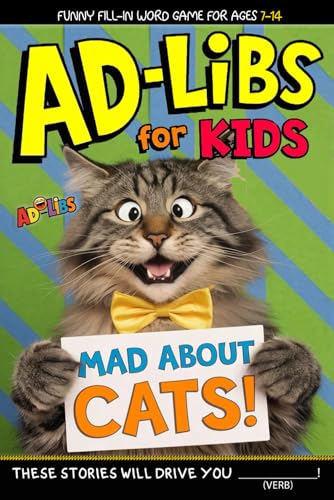 Ad Libs for Kids - Mad about Cats : Funny Fill-In Word Game for Ages 7-14