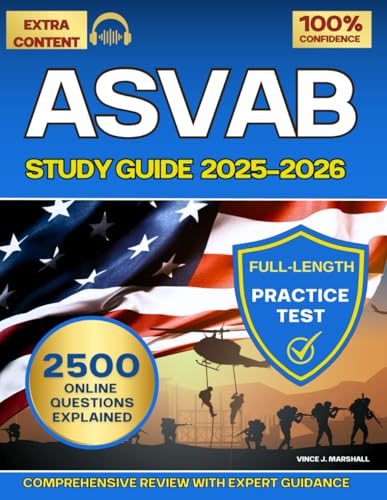 ASVAB Study Guide : Comprehensive Review with Expert Guidance, Full-Length Practice Test, and 2500 Online Questions and Answers Explained