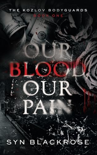Our Blood, Our Pain: The Kozlov Bodyguards Book 1