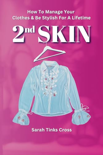 2nd SKIN : How to Manage Your Clothes and Be Stylish for a Lifetime