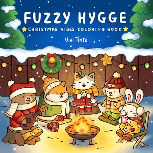 Fuzzy Hygge : Christmas Vibes Coloring Book for Adults and Teens Featuring Cozy Festive Holiday Winter Scenes with Adorable Animals Characters