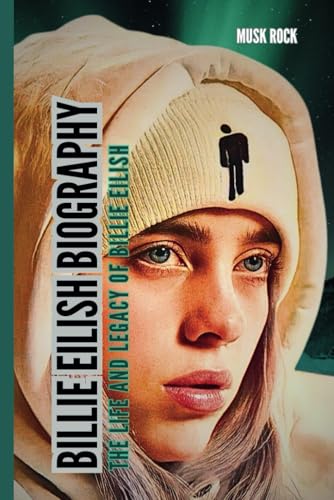 BILLIE EILISH BIOGRAPHY: The life and legacy of BILLIE EILISH