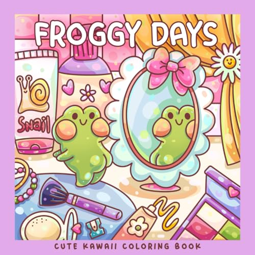 Froggy Days: a Kawaii Frog Coloring Book for Kids and Adults : Adorable Frog Adventures in Relaxing, Cute, and Fun Coloring Pages for All Ages - Perfect for Stress Relief and Creativity