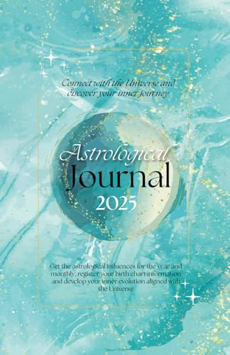 Astrological Journal 2025: Get the astrological influences for the year and monthly, register your birth chart information and develop your inner evolution aligned with the Universe