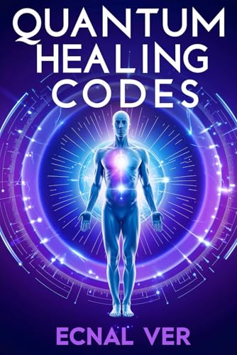 Quantum Healing Codes : The Science Language of Wellness (Quantum Potential Series)