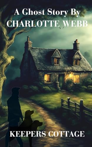 Keepers Cottage: A Ghost Story