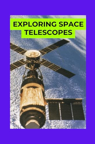 Exploring Space Telescopes: A Handbook to Observing the Universe from Orbit