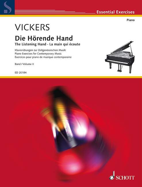 La main qui écoute: Exercices pour piano de musique contemporaine Vol. II : Les nuances d’intensité – La pédale – La frappe des touches - Les articulations - De la touche du clavier à la corde. piano.
