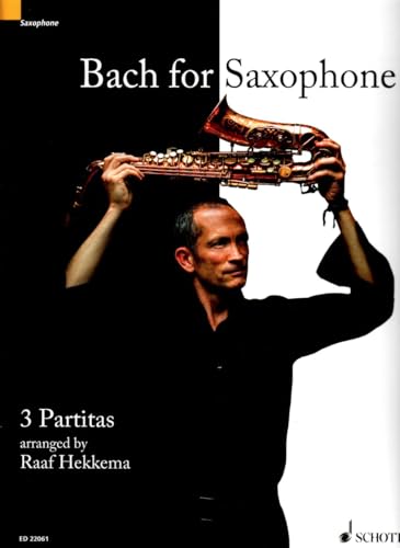 Bach pour saxophone: 3 Partites. BWV 1002, BWV 1004, BWV 1006. soprano- or altosaxophone solo.