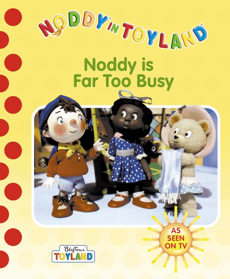 Noddy is Far Too Busy