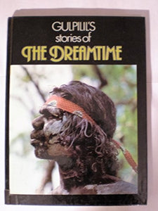 Gulpilils Stories of Dreamtim 