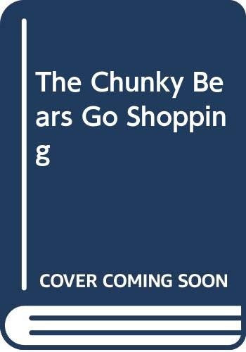 The Chunky Bears Go Shopping