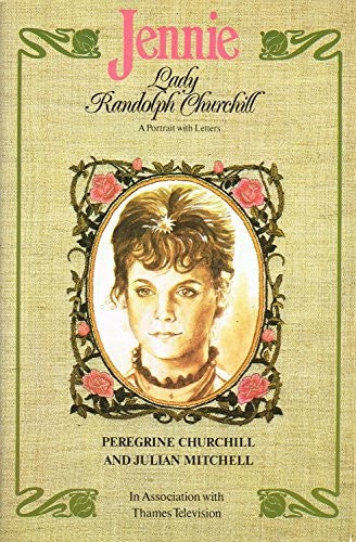 Jennie, Lady Randolph Churchill: a portrait with letters