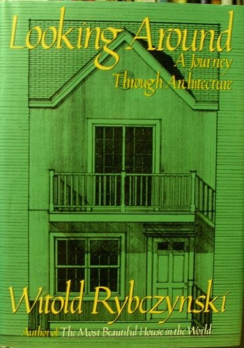 Looking Around : A Journey Through Architecture (A Saturday Night Book Ser.)
