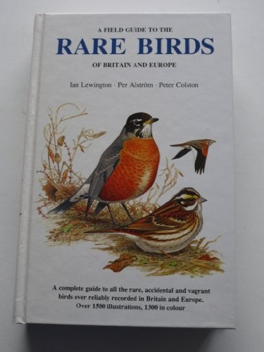 A Field Guide to the Rare Birds of Britain and Europe