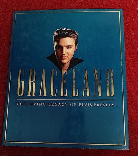 Graceland the Living Legacy of Elvis Presley