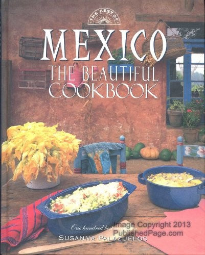 The Best of Mexico the Beautiful Cookbook