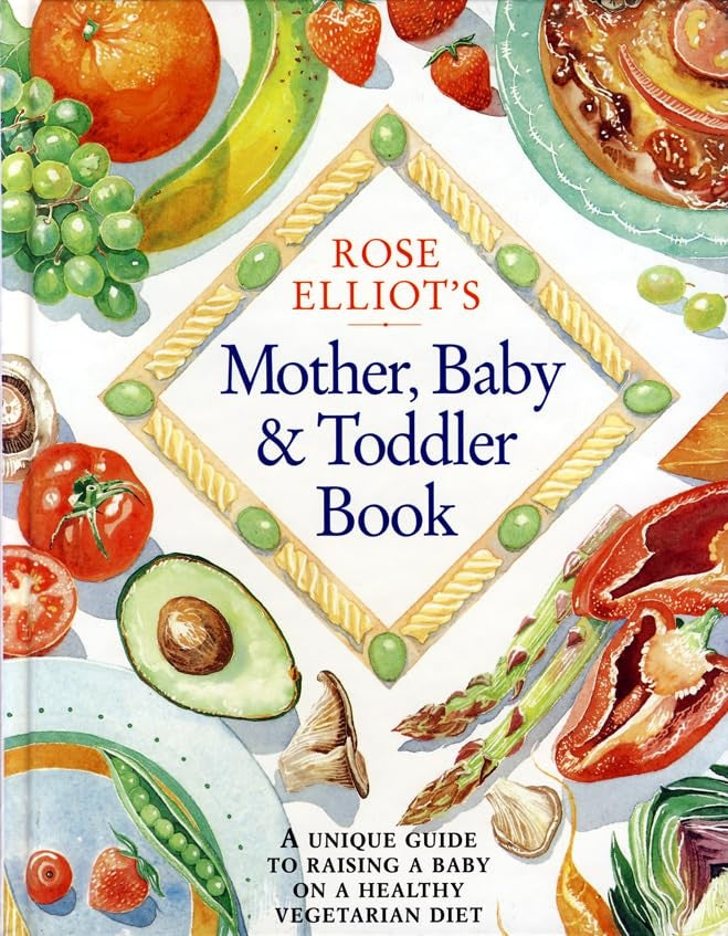 Rose Elliot's Mother, Baby and Toddler Book