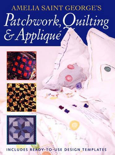 Amelia Saint George's Patchwork, Quilting and Applique