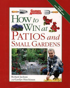 How to Win at Patios and Small Gardens 