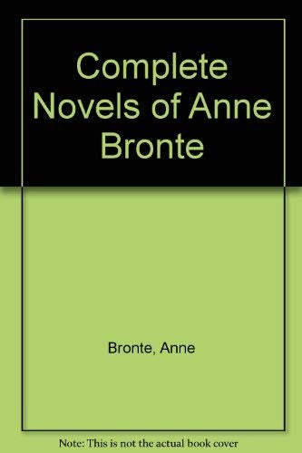 Complete Novels of Anne Bronte