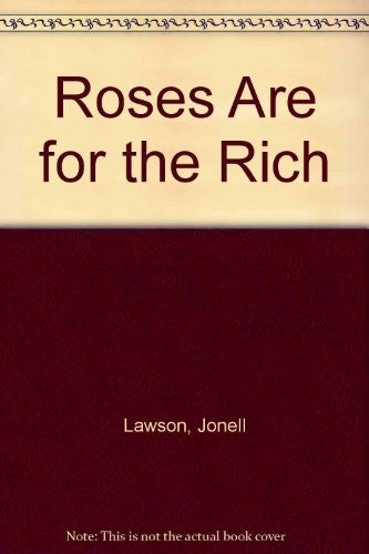 Roses are for the Rich