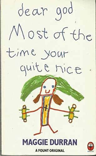 Dear God, Most of the Time Your Quite Nice