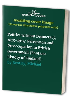 Politics without Democracy, 1815-1914