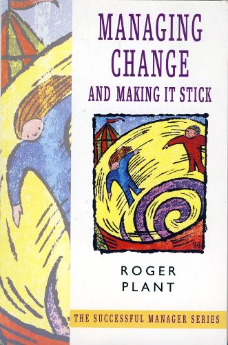Managing Change and Making it Stick