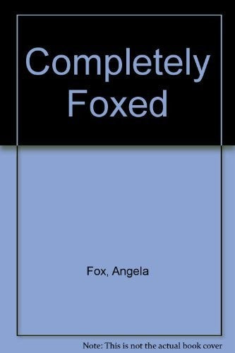 Completely Foxed