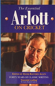 The Essential Arlott on Cricket 