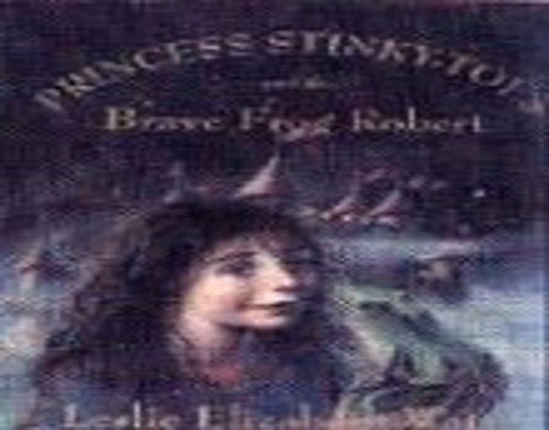 Princess Stinky-toes and the Brave Frog Robert By Leslie Elizabeth ...