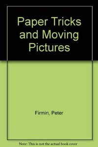 Paper Tricks and Moving Pictures 