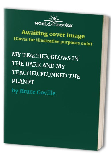 MY TEACHER GLOWS IN THE DARK AND MY TEACHER FLUNKED THE PLANET
