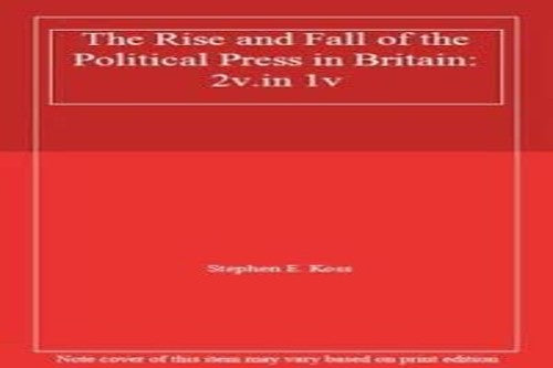 The Rise and Fall of the Political Press in Britain