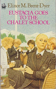 Eustacia Goes to the Chalet School 