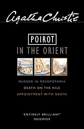 Poirot in the Orient Murder in Mesopotamia/ Death on the Nile/ Appointment with Death