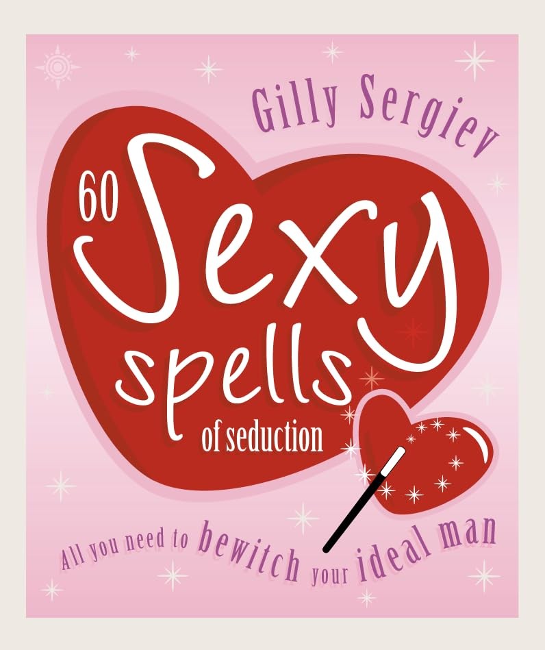 60 Sexy Spells of Seduction