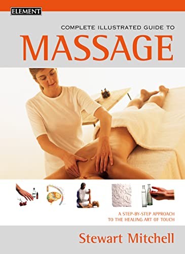 The Complete Illustrated Guide to Massage