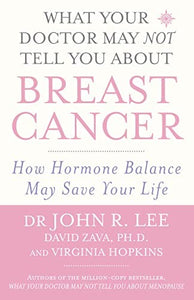 What Your Doctor May NOT Tell You About Breast Cancer 